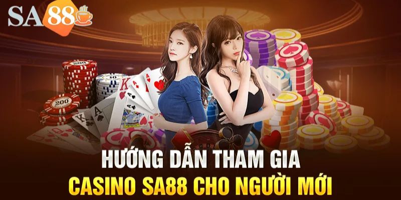 Hướng dẫn tham gia cá cược Casino SA88