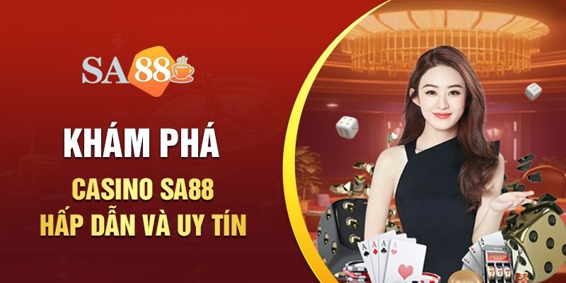 Casino Sa88: Nền Tảng Cá Cược Trực Tuyến Hàng Đầu Cho Người Chơi